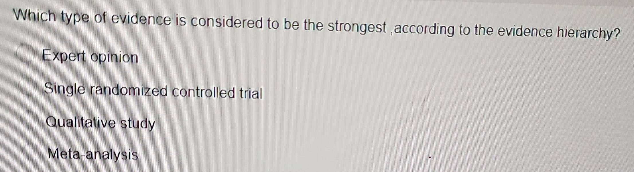 Solved: Which type of evidence is considered to be the strongest ...
