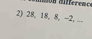 on difference 
2) 28, 18, 8, -2, ...