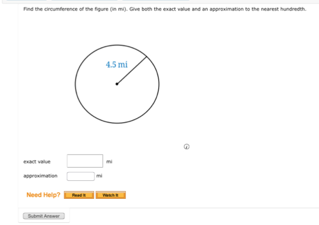 Find the circumference of the figure (in mi). Give both the exact value and an approximation to the nearest hundredth. 
n 
exact value □ mi
approximation □ mi
Need Help? Read it Watch It 
Submit Answer