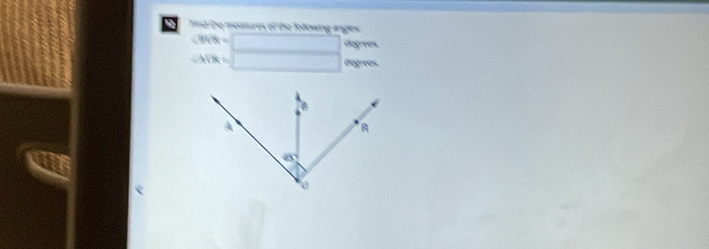 Find the measures of the following angles: 
dogrees 
dégrees.