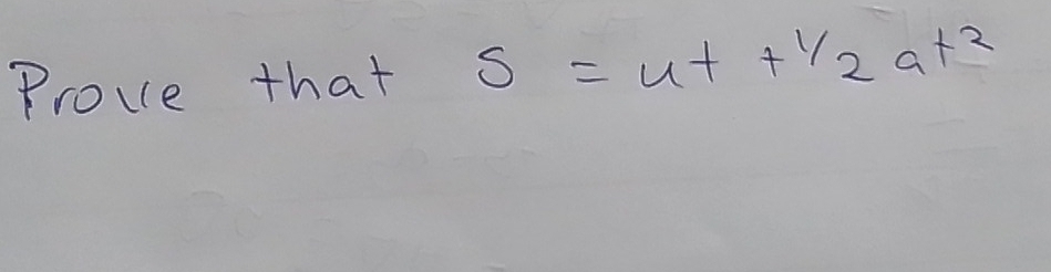 Prove that s=ut+1/2at^2