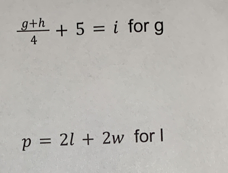  (g+h)/4 +5=i for g
p=2l+2w for I