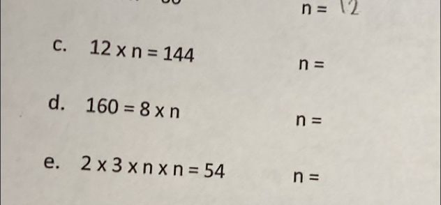 n=
C. 12* n=144
n=
d. 160=8* n n=
e. 2* 3* n* n=54 n=