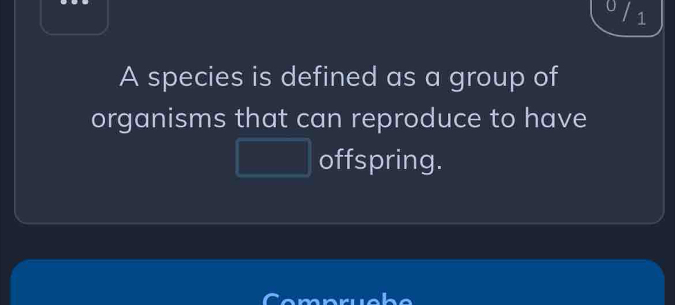 A species is defined as a group of 
organisms that can reproduce to have 
offspring.