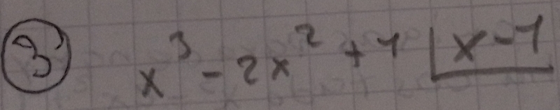 3
x^3-2x^2+7boxed x