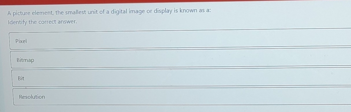 Solved: A picture element, the smallest unit of a digital image or ...