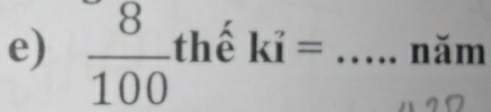  8/100  thể ki= _năm