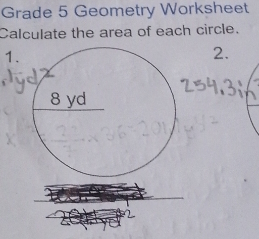 Grade 5 Geometry Worksheet 
Calculate the area of each circle. 
1 
2.