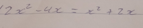 2x^2-4x=x^2+2x