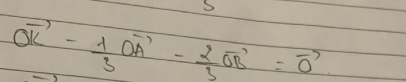 vector OK- 1/3 vector OA- 2/3 vector OB=vector 0