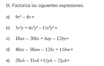 Factoriza las siguientes expresiones. 
a) 9x^2-6x=
b) 3x^2y+6x^5y^4-15x^4y^5=
c) 10ax-20bx+6ay-12by=
d) 40az-50aw-12bz+15bw=
e) 20xh-35xk+12yh-21yk=