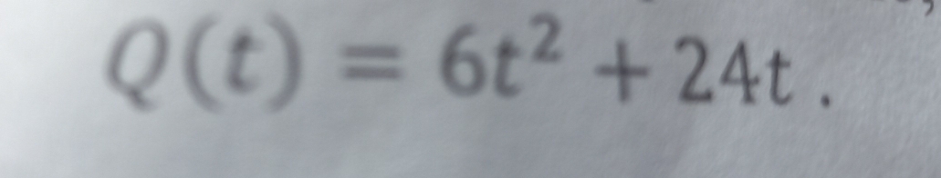 Q(t)=6t^2+24t.