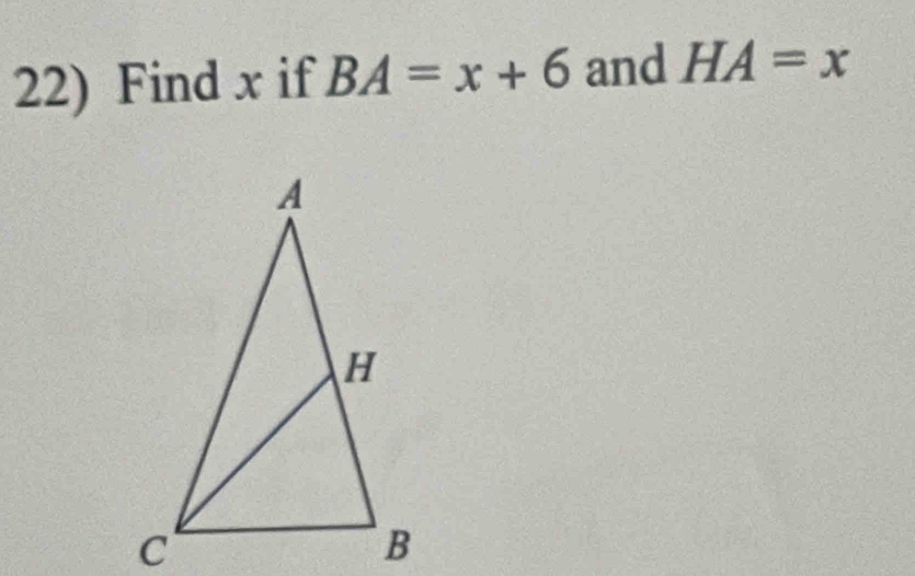 Find x if BA=x+6 and HA=x