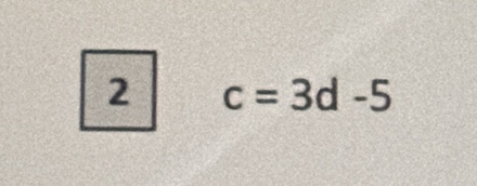 2 c=3d-5