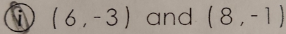 (6,-3) and (8,-1)