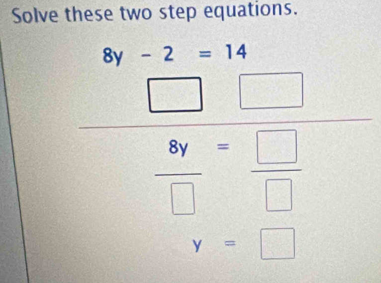 Solve these two step equations.
 6/5 ,frac sqrt(2)
beginarrayr b_1-2=18_ frac 8y- □ /□   - □ /□  = □ /□  endarray  
| □ 
_  
=□