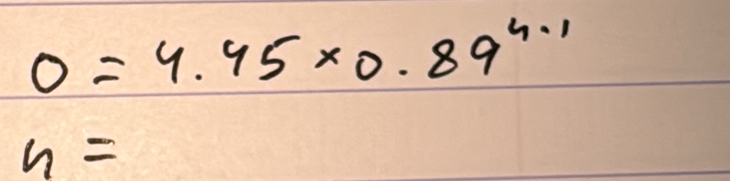 0=4.45* 0.89^(4.1)
n=