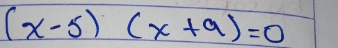 (x-5)(x+9)=0