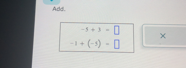 Add.
-5+3=□
X
-1+(-5)=□