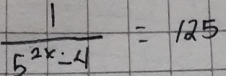  1/5^(2x)-4 =125