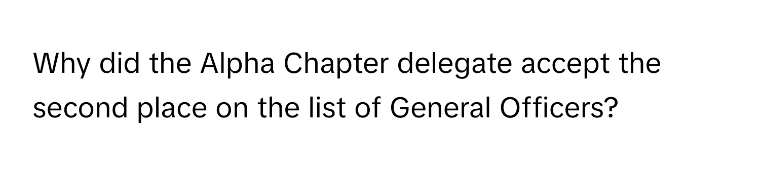 Why did the Alpha Chapter delegate accept the second place on the list of General Officers?