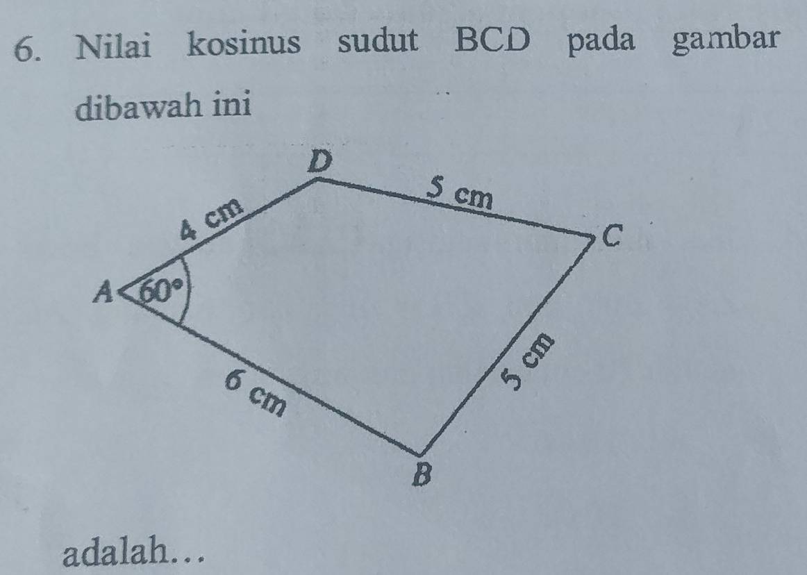 Nilai kosinus sudut BCD pada gambar
dibawah ini
adalah…