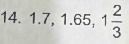 1.7, 1.65, 1 2/3 