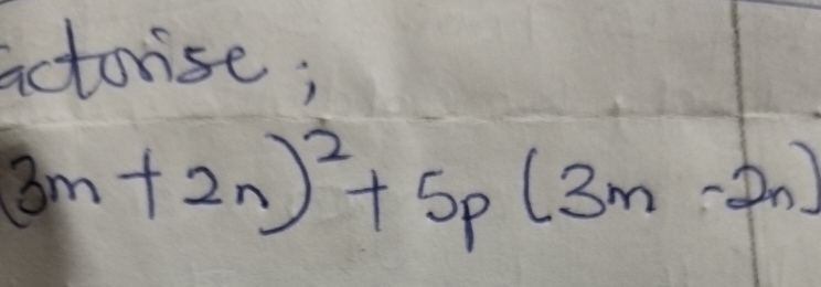 actorise;
(3m+2n)^2+5p(3m-2n)