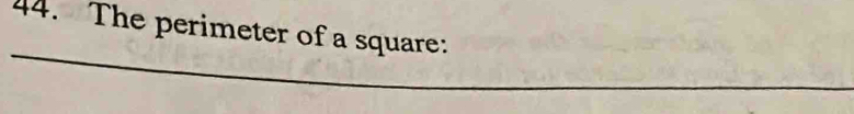 The perimeter of a square: 
_