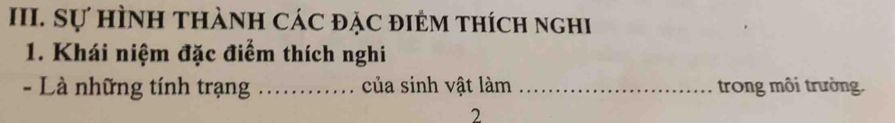 Sự HÌNH thành CáC đặc điẻm thích nghi 
1. Khái niệm đặc điểm thích nghi 
- Là những tính trạng _. của sinh vật làm _ trong môi trường. 
2