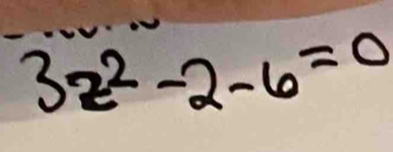 3z^2-2-6=0