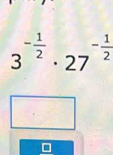 3^(-frac 1)2· 27^(-frac 1)2