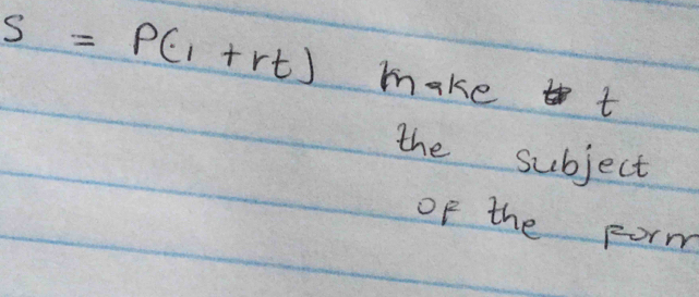 s=P(1+rt) make t 
the subject 
of the form