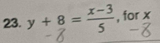 y + 8 = ² 3 , for x