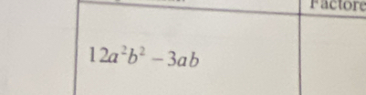 Factore
12a^2b^2-3ab