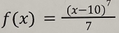 f(x)=frac (x-10)^77