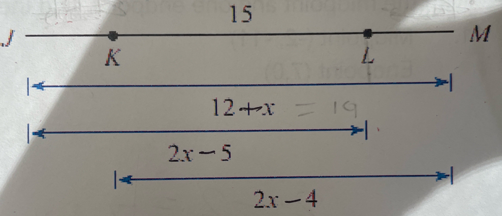 15
/
M
K
L
12+x
2x-5

2x-4