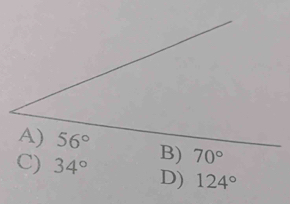 56°
C) 34° B) 70°
D) 124°