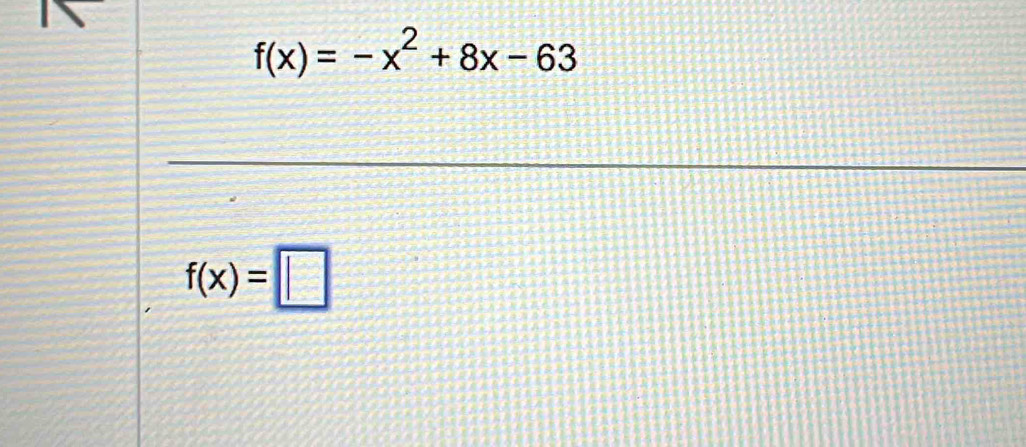 f(x)=-x^2+8x-63
f(x)=□