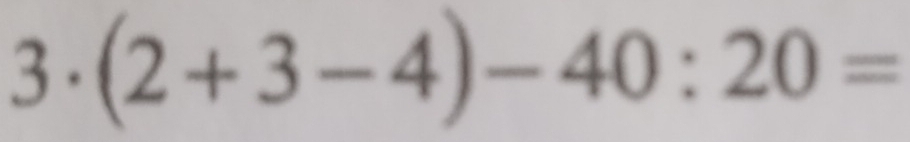 3· (2+3-4)-40:20=