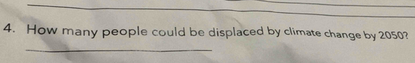 How many people could be displaced by climate change by 2050? 
_