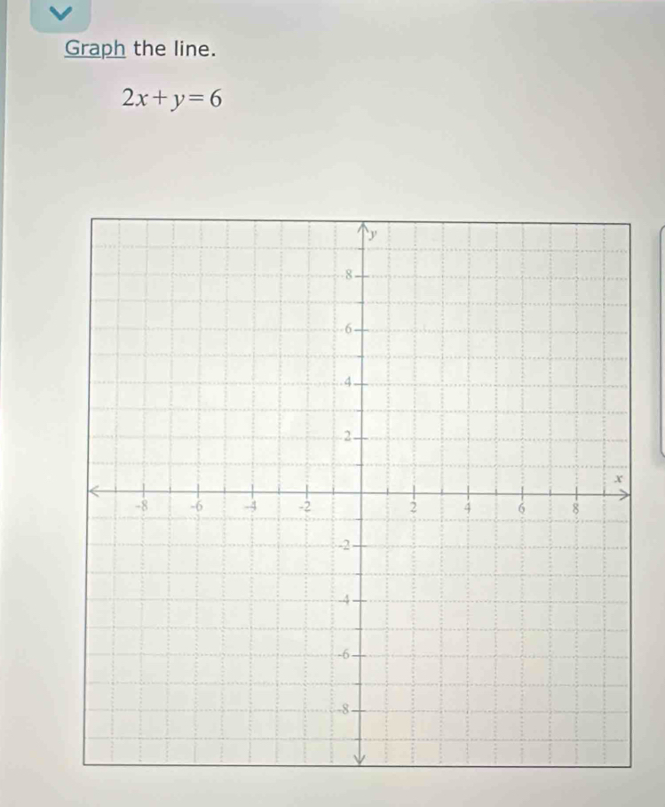 Graph the line.
2x+y=6