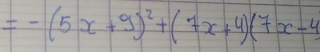 =-(5x+9)^2+(7x+4)(7x-4)