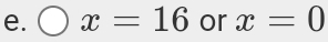 x=16 or x=0