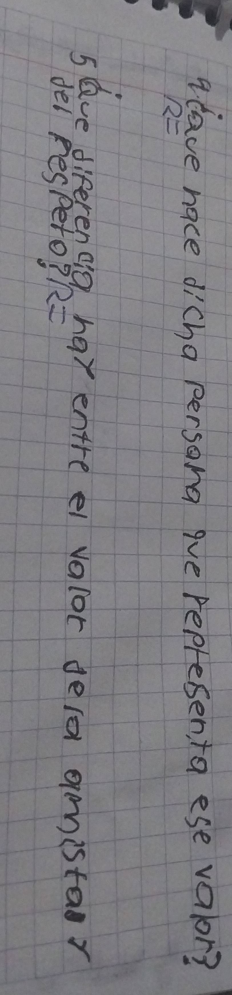 alave nace dicha persong que representa ese valor?
R=
slave diferendg har entre ei valor dela omistar 
del pespeto? R=