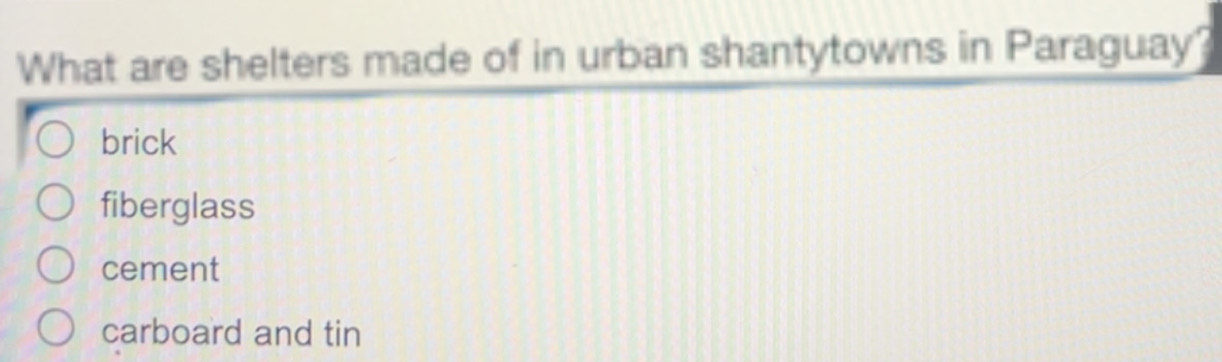 Solved: What are shelters made of in urban shantytowns in Paraguay ...