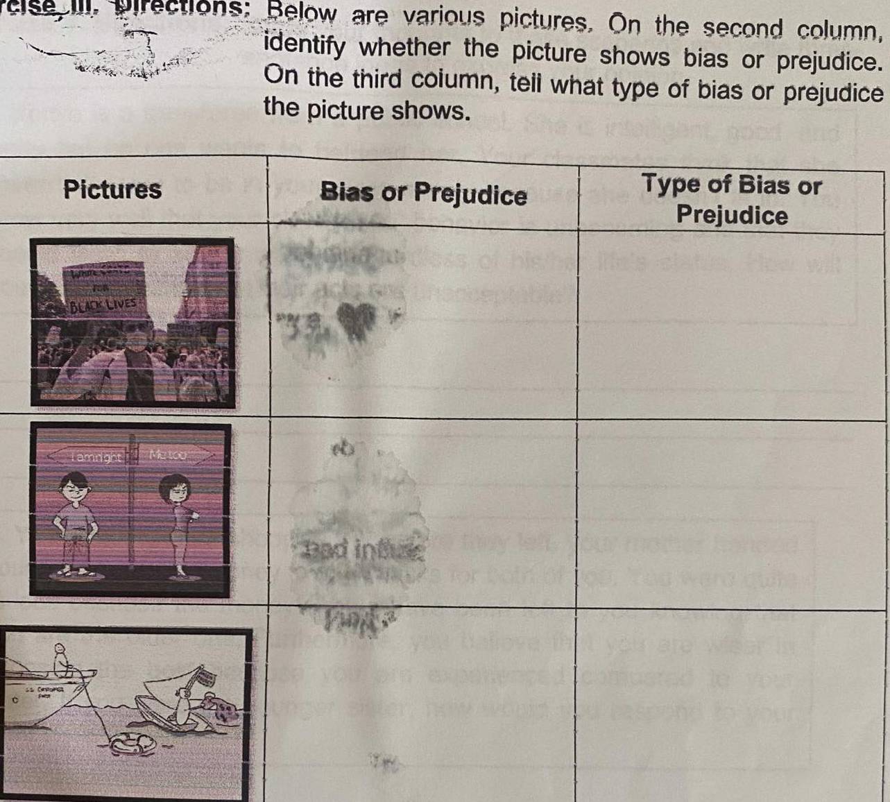 cise III, pirections: Below are various pictures. On the second column, 
identify whether the picture shows bias or prejudice. 
On the third column, tell what type of bias or prejudice 
the picture shows.