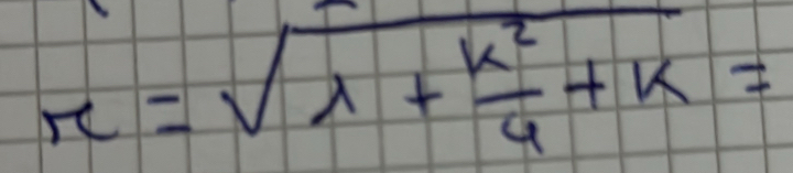 r=sqrt(lambda +frac k^2)4+k=