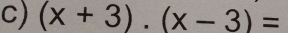 (x+3).(x-3)=