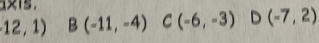 (12,1) B(-11,-4) C(-6,-3) D (-7,2)